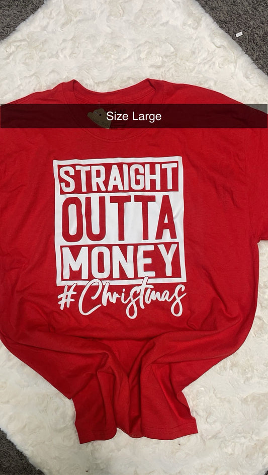 STRAIGHT OUTTA MONEY#CHRISTMAS TEE