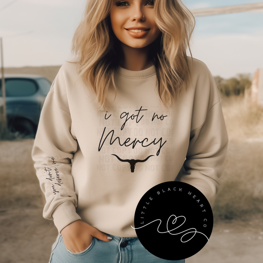 I GOT NO MERCY SWEATSHIRT