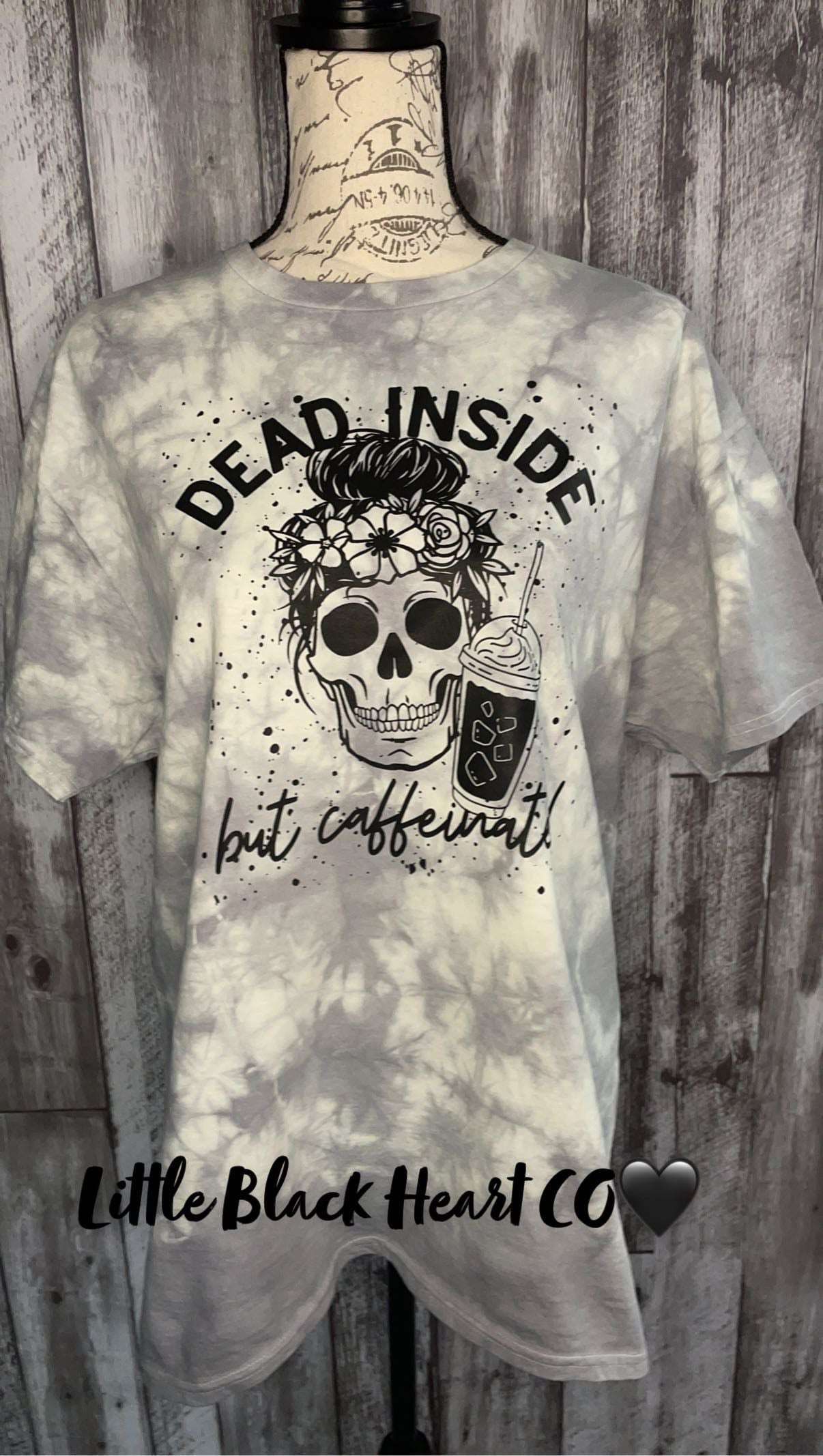 DEAD INSIDE BUT CAFFEINATED TIE DYED TEE